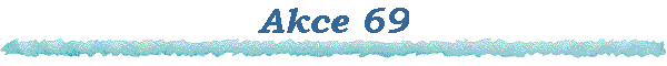 Akce 69